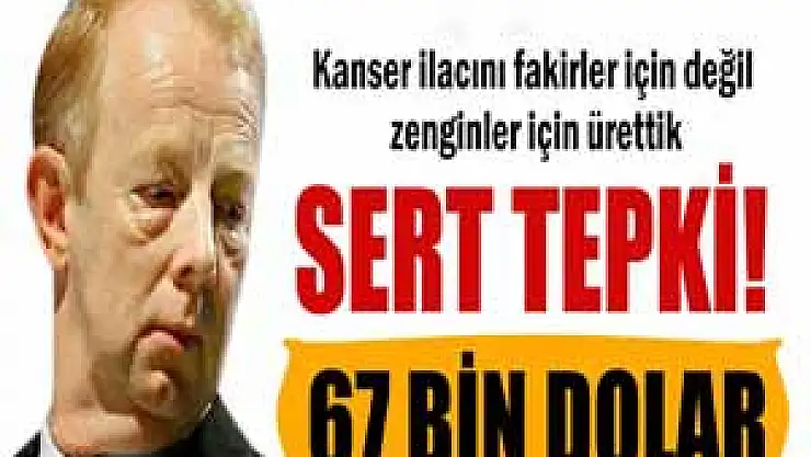 'Biz bu ilacı zenginler için ürettik' sözüne tepki büyüyor