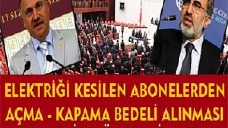 Elektrik'te açma kapama mecliste