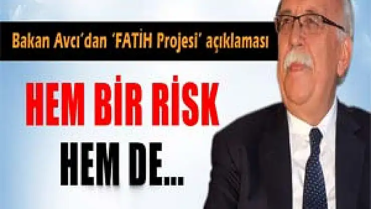 Nabi Avcı: 'Fatih Projesi, hem bir risk hem de fırsat projesidir'