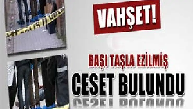 Esenyurt'ta başı taşla ezilmiş ceset bulundu
