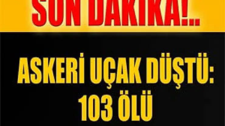 Cezayir'de askeri uçak düştü: 103 ölü