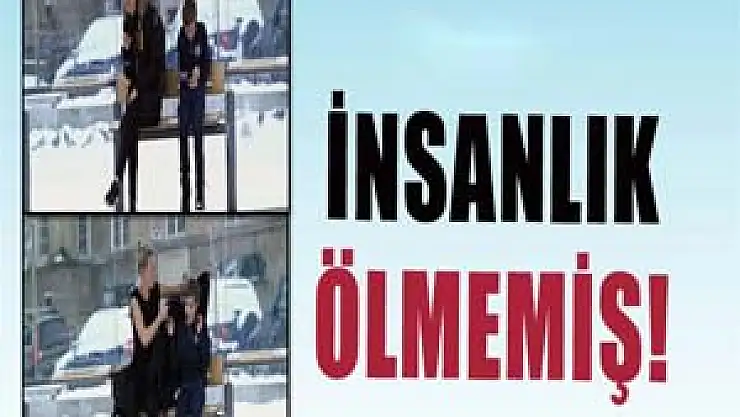 İnsanlık ölmemiş! 