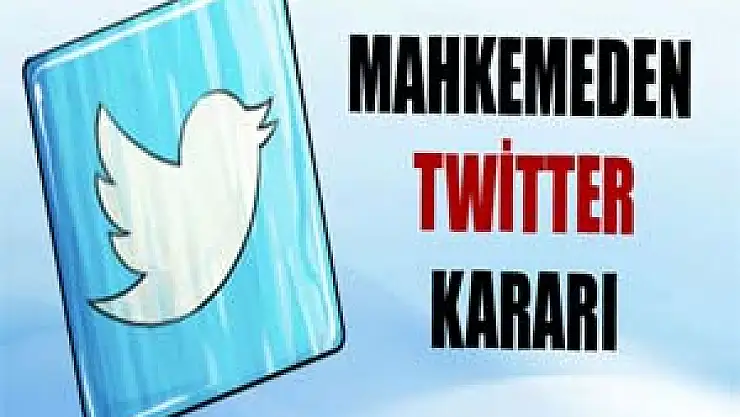 Mahkemeden Twitter kararı
