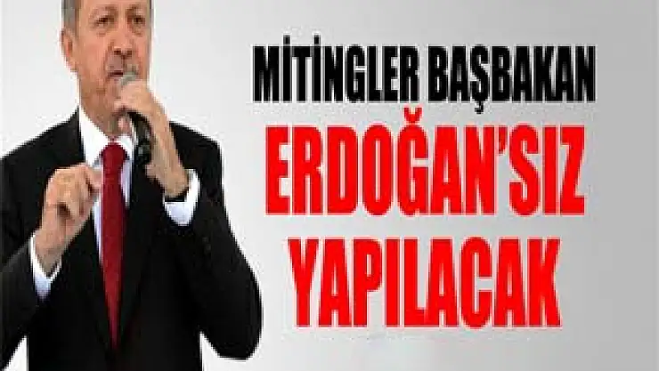 Başbakan Erdoğan'ın iki mitingi iptal edildi