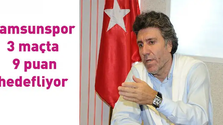 Samsunspor 3 maçta 9 puan hedefliyor