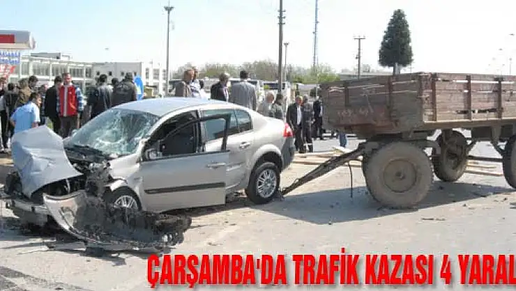  ÇARŞAMBA'DA TRAFİK KAZASI: 4 YARALI...
