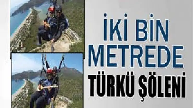 İki bin metrede türkü şöleni