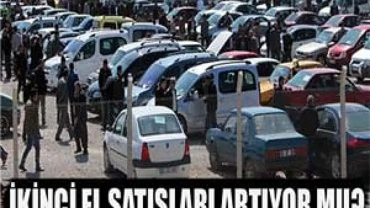 İkinci el otomobil satışları artıyor