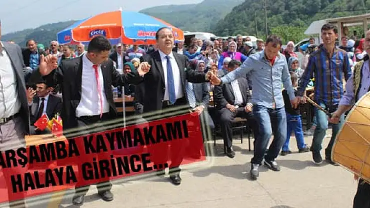 ÇARŞAMBA KAYMAKAMI HALAYA GİRİNCE...