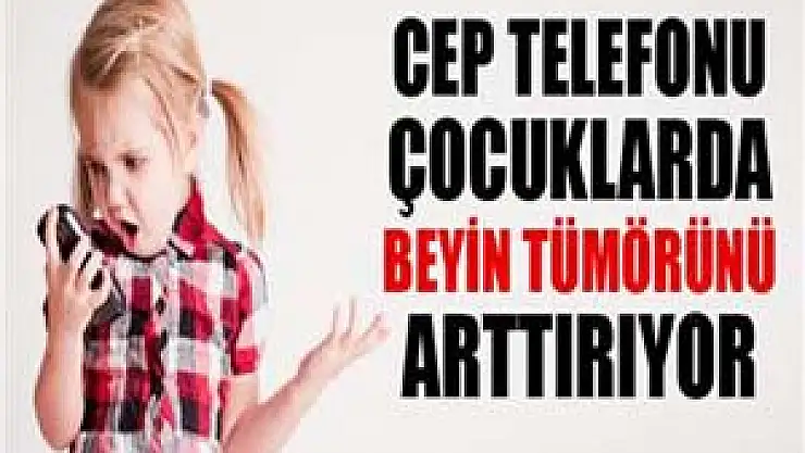 Cep telefonları çocukların kulaklarına direk temas etmemeli