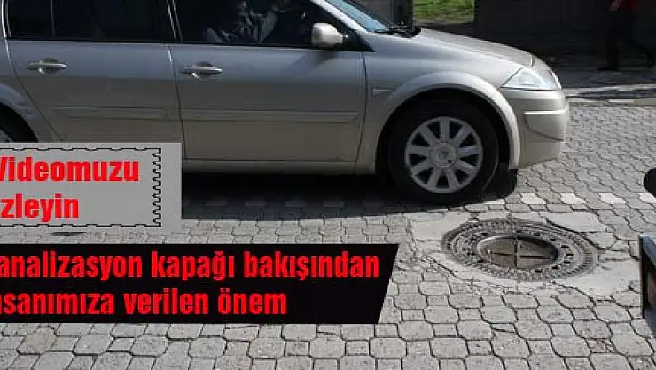 Kanalizasyon kapağı bakışından 'İnsanımıza verilen önem'