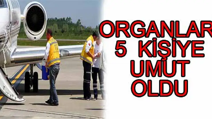 ORGANLARI 5 KİŞİYE UMUT OLDU 