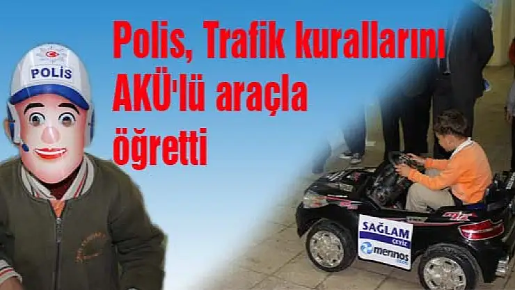 Polis, Trafik kurallarını AKÜ'lü araçla öğretti