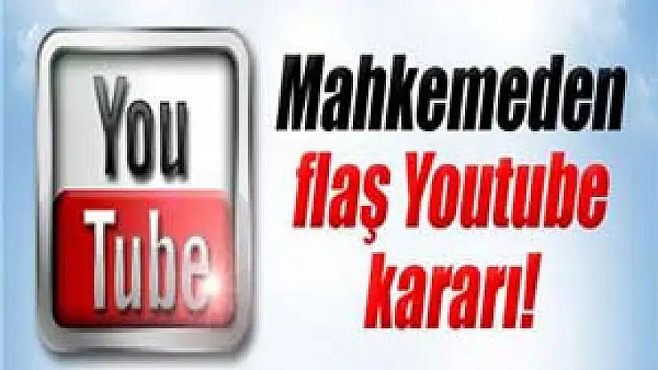 Mahkemeden flaş Youtube kararı