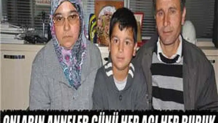 Onların anneler günü hep acı hep buruk