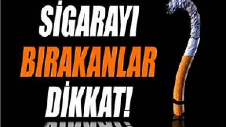 Sigarayı bırakanlar ilk 6 aya dikkat
