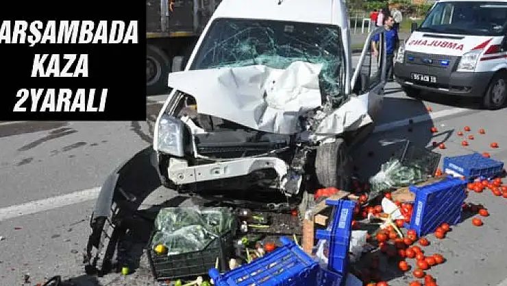 ÇARŞAMBADA KAZA : 2YARALI