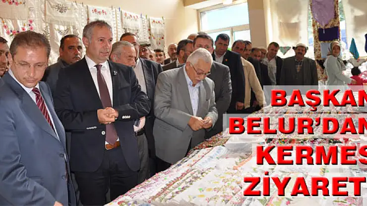 Başkan Belur'dan Kermes Ziyareti