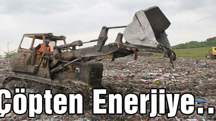 Çöpten Enerjiye…