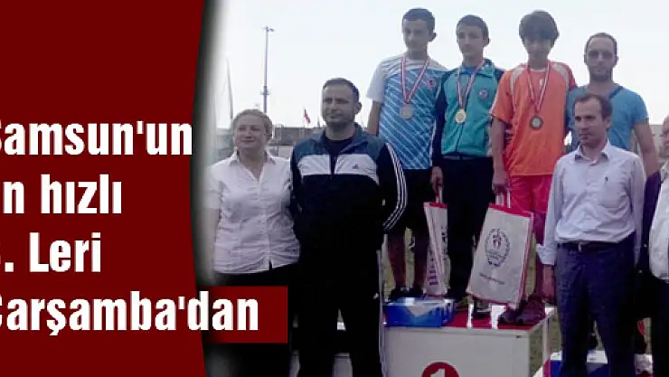 Samsun'un en hızlı 3. Leri Çarşamba'dan