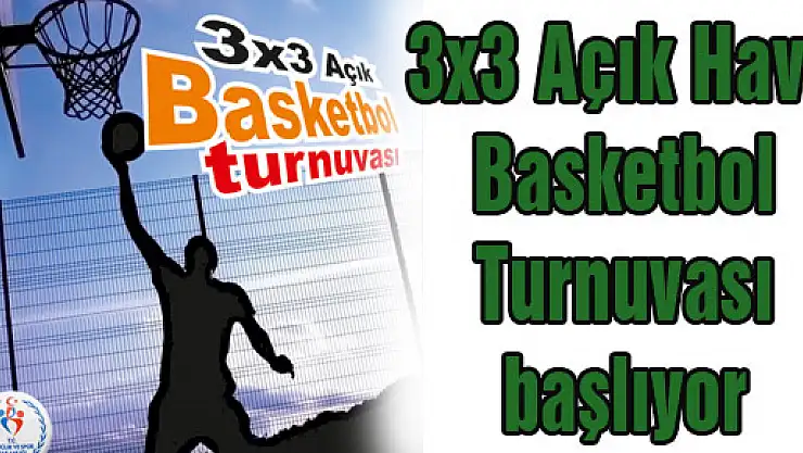 3x3 Açık Hava Basketbol Turnuvası başlıyor