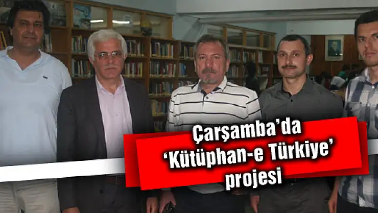 Çarşamba'da 'Kütüphan-e Türkiye' projesi