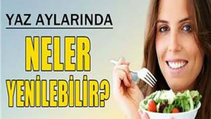 Yaz aylarında nasıl beslenmeliyiz?