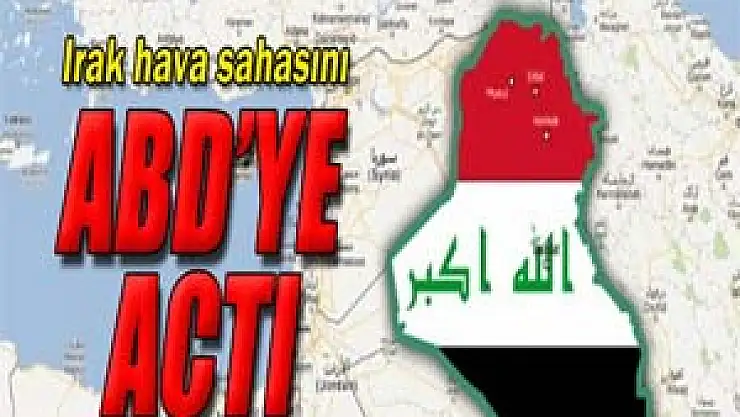 Irak hava sahasını ABD'ye açtı