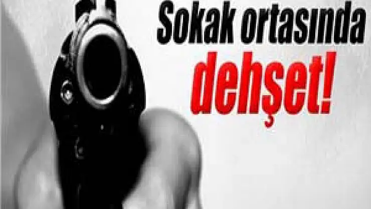 Sokak ortasında dehşet