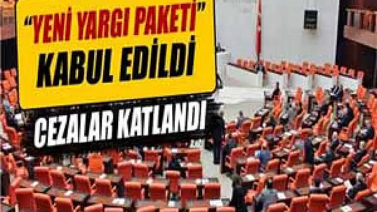 'Yeni Yargı Paketi' kabul edildi