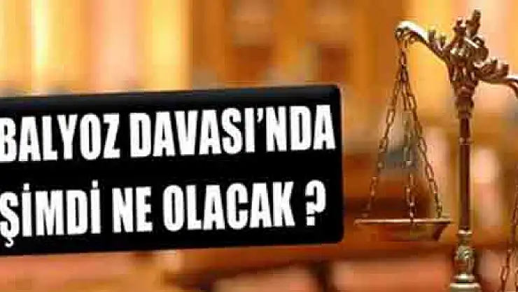 Balyoz davasında şimdi ne olacak?