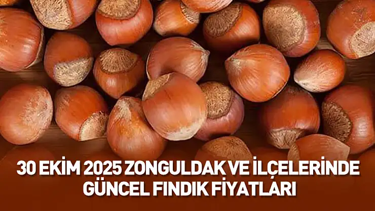 30 Ekim 2025 Zonguldak Güncel Fındık Fiyatları: Fındık Piyasasında Denge Korunuyor