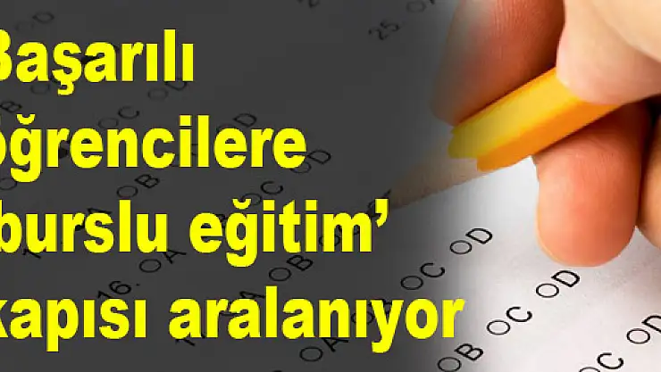 Başarılı öğrencilere 'burslu eğitim' kapısı aralanıyor