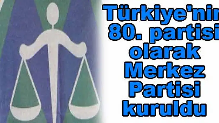 Merkez Partisi kuruldu