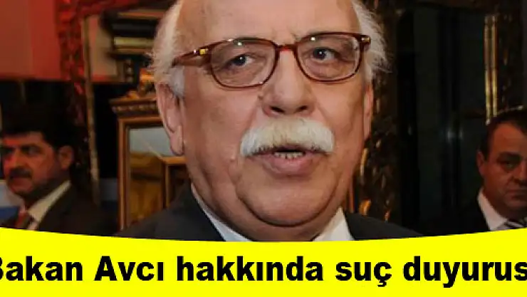 Bakan Avcı hakkında suç duyurusu