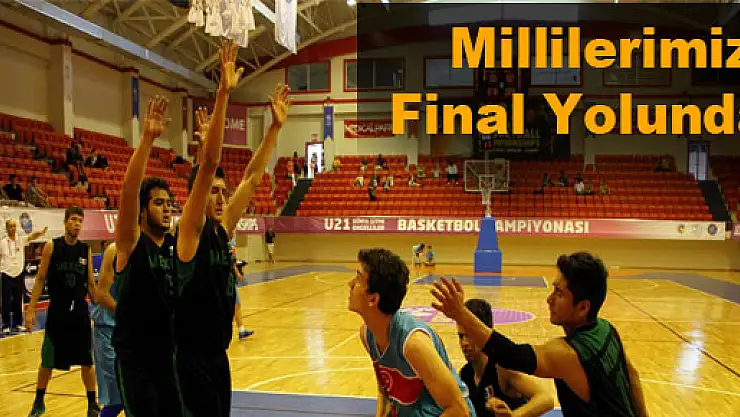 Millilerimiz Final Yolunda