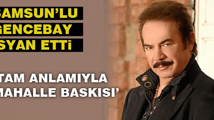 Orhan Gencebay isyan etti