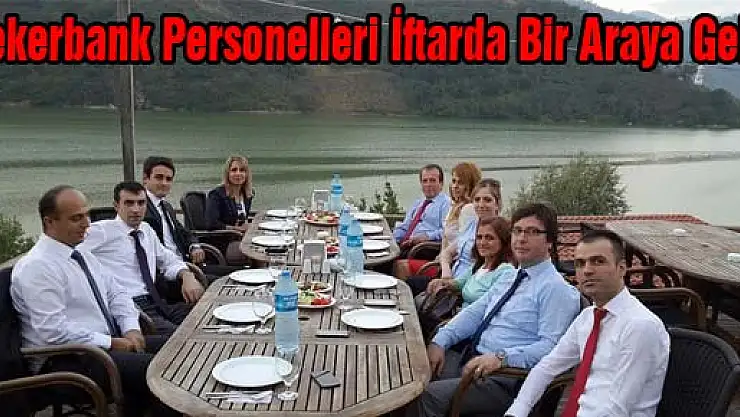 Şekerbank Personelleri İftarda Bir Araya Geldi