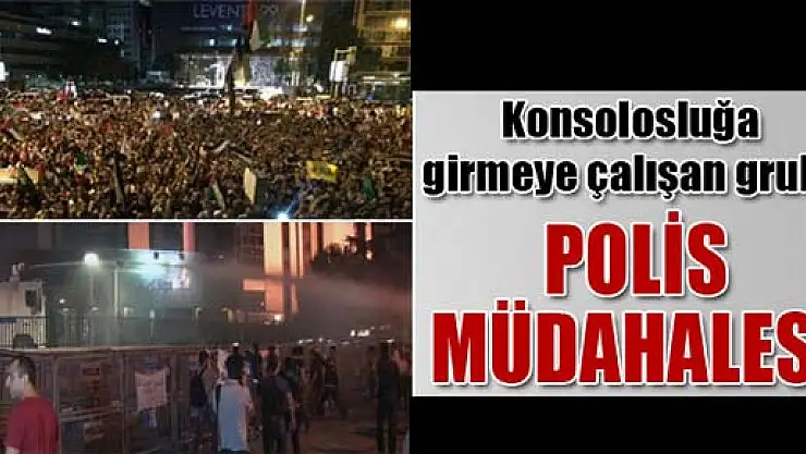 İsrail Konsolosluk binasına girmeye çalışan gruba polis müdahalesi