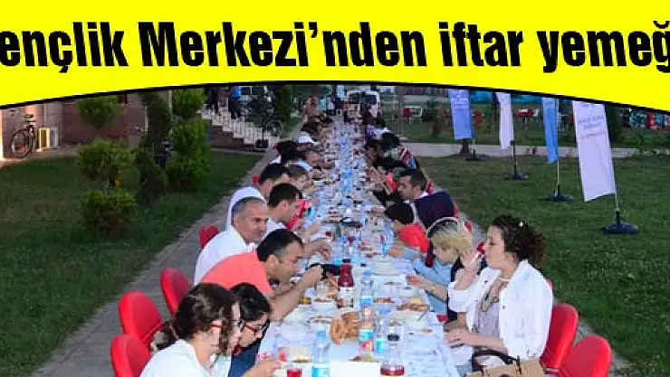 Gençlik Merkezi'nden iftar yemeği
