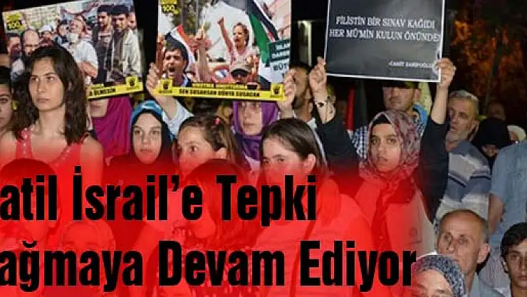 Katil İsrail'e Tepki Yağmaya Devam Ediyor