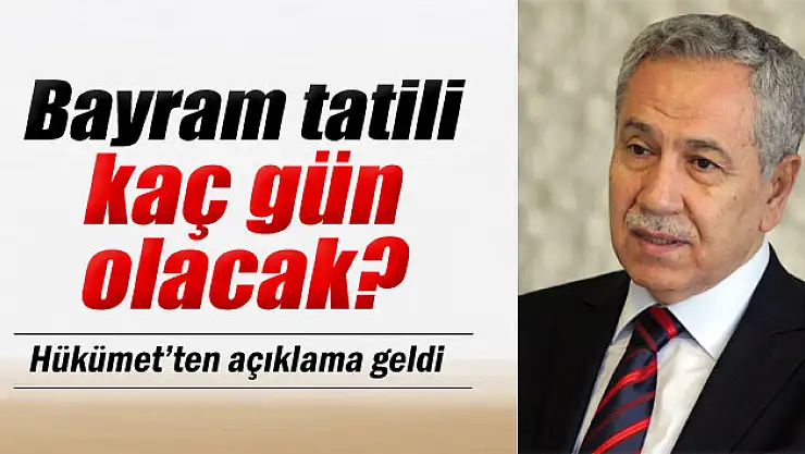 Bayram tatili kaç gün olacak?