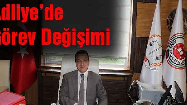 Adliye'de Görev Değişimi