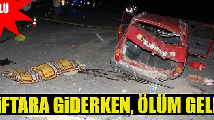 İftara Giden Aile Kaza Yaptı:1 Ölü 3 Yaralı
