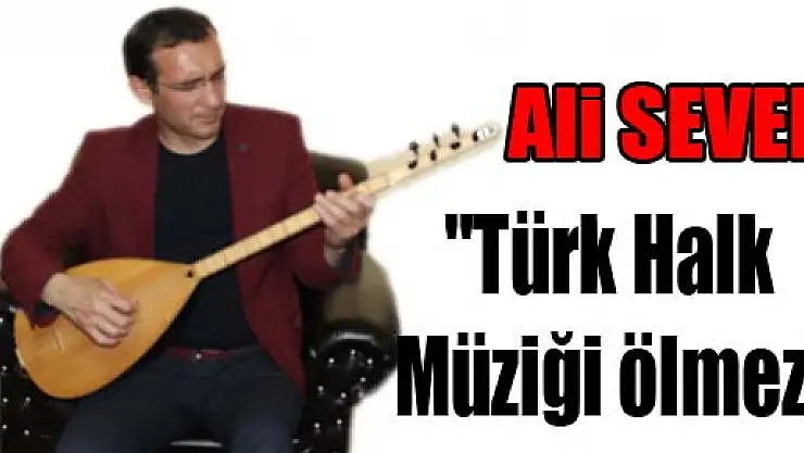 'Türk Halk Müziği ölmez'