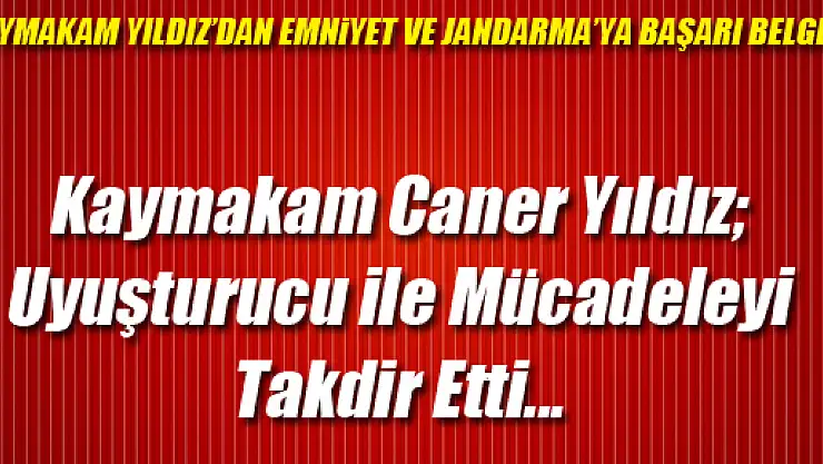 KAYMAKAM ÜSTÜN GAYRETİ ÖDÜLLENDİRDİ