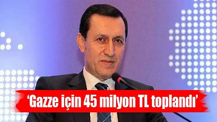 'Gazze için 45 milyon TL toplandı'