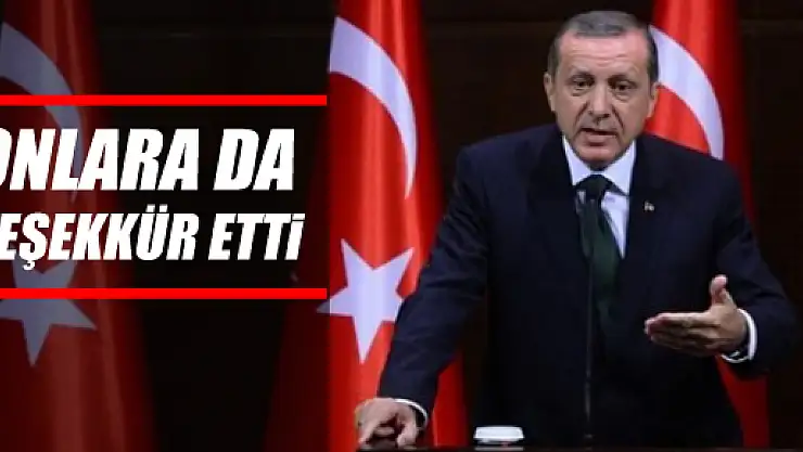 Erdoğan onlara da teşekkür etti