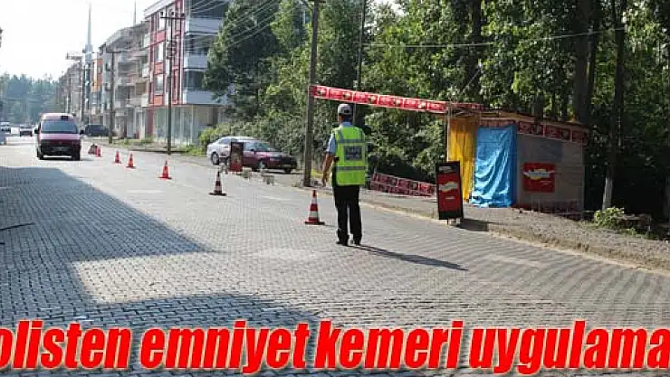 Polisten emniyet kemeri uygulaması