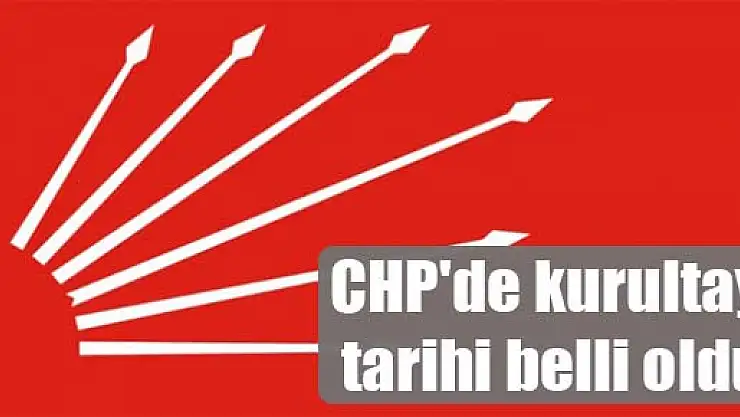 CHP'de kurultay tarihi belli oldu